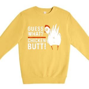 Funny Guess What Chicken Butt! White Design Premium Crewneck Sweatshirt