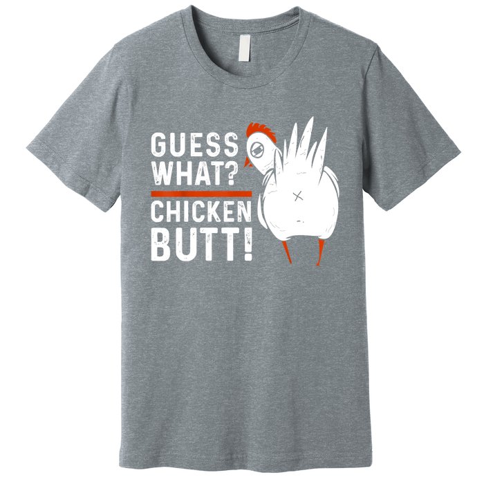 Funny Guess What Chicken Butt! White Design Premium T-Shirt