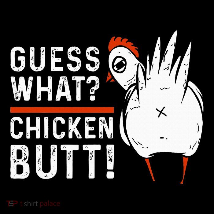 Funny Guess What Chicken Butt! White T-Shirt