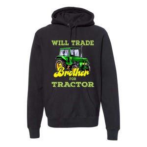 Farming Gift Will Trade Brother For Tractor Farmer Premium Hoodie