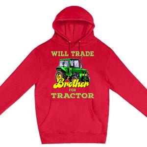 Farming Gift Will Trade Brother For Tractor Farmer Premium Pullover Hoodie