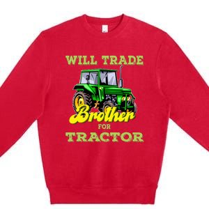 Farming Gift Will Trade Brother For Tractor Farmer Premium Crewneck Sweatshirt