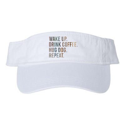 Funny Gift Wake Up Drink Coffee Hug Dog Repeat Valucap Bio-Washed Visor