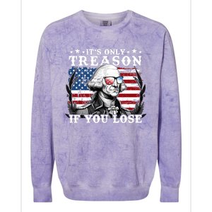 Funny George Washington Its Only Treason If You Lose Colorblast Crewneck Sweatshirt