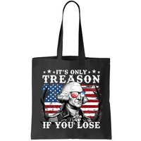 Funny George Washington Its Only Treason If You Lose Bag