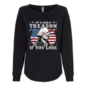 Funny George Washington Its Only Treason If You Lose Womens California Wash Sweatshirt