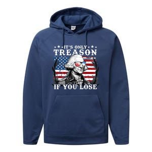 Funny George Washington Its Only Treason If You Lose Performance Fleece Hoodie