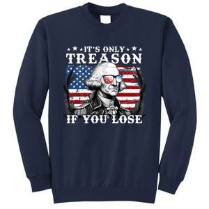 Funny George Washington Its Only Treason If You Lose Tall Sweatshirt