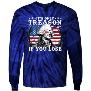 Funny George Washington Its Only Treason If You Lose Tie-Dye Long Sleeve Shirt