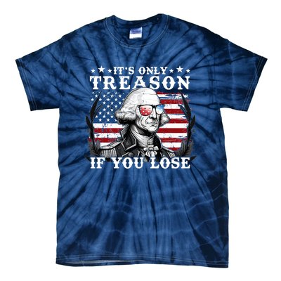 Funny George Washington Its Only Treason If You Lose Tie-Dye T-Shirt