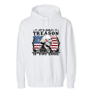 Funny George Washington Its Only Treason If You Lose Garment-Dyed Fleece Hoodie