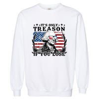 Funny George Washington Its Only Treason If You Lose Garment-Dyed Sweatshirt