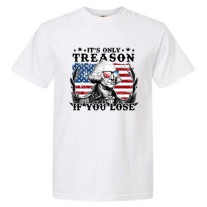 Funny George Washington Its Only Treason If You Lose Garment-Dyed Heavyweight T-Shirt