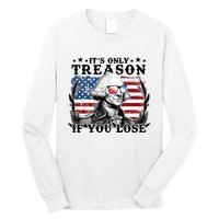 Funny George Washington Its Only Treason If You Lose Long Sleeve Shirt