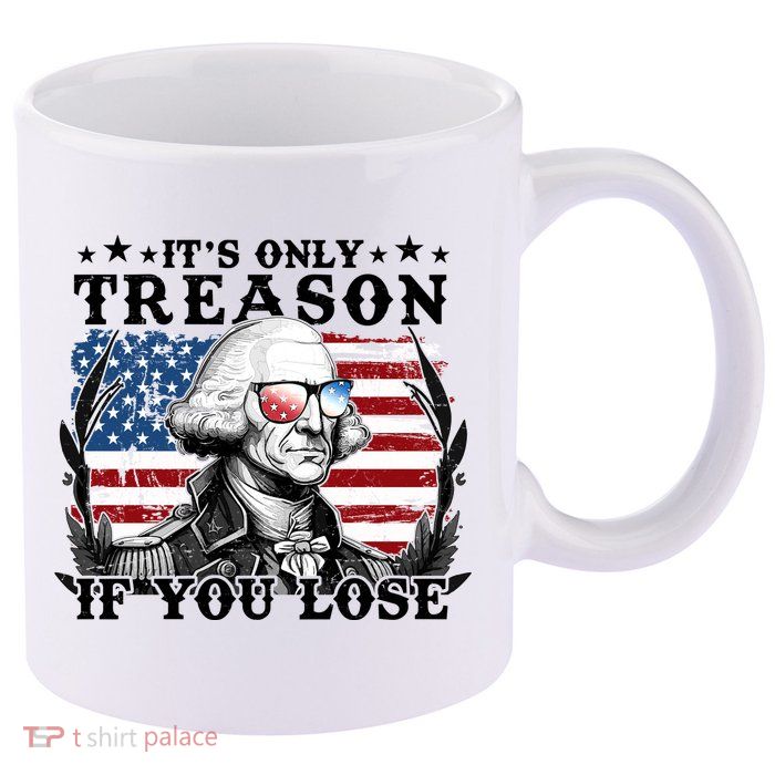 Funny George Washington Its Only Treason If You Lose 11oz C Handle Ceramic Mug