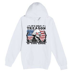 Funny George Washington Its Only Treason If You Lose Premium Pullover Hoodie