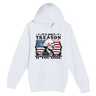 Funny George Washington Its Only Treason If You Lose Premium Pullover Hoodie