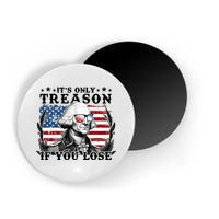 Funny George Washington Its Only Treason If You Lose Magnet