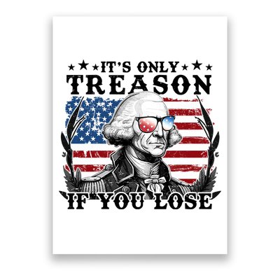 Funny George Washington Its Only Treason If You Lose Poster