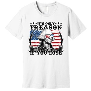 Funny George Washington Its Only Treason If You Lose Premium T-Shirt