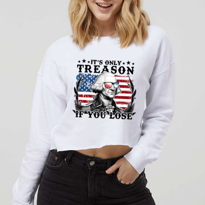 Funny George Washington Its Only Treason If You Lose Cropped Pullover Crew