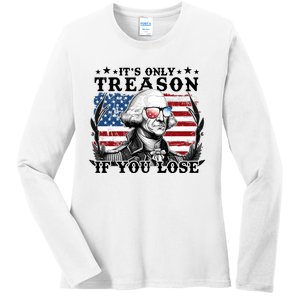 Funny George Washington Its Only Treason If You Lose Ladies Long Sleeve Shirt