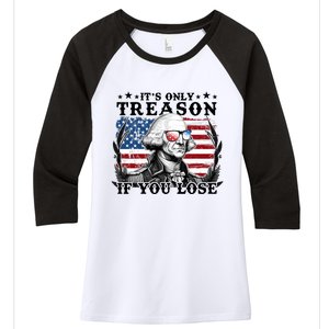 Funny George Washington Its Only Treason If You Lose Women's Tri-Blend 3/4-Sleeve Raglan Shirt