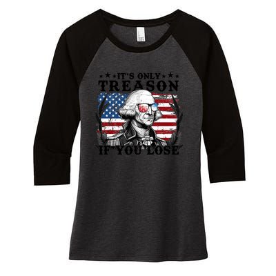 Funny George Washington Its Only Treason If You Lose Women's Tri-Blend 3/4-Sleeve Raglan Shirt