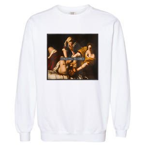 Feminism Girl Will Be Girl Judith Holofernes Funny Garment-Dyed Sweatshirt