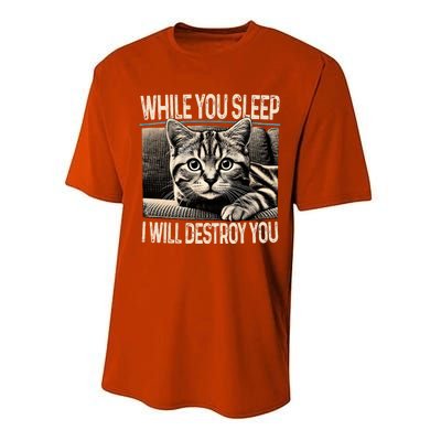 Funny Graphic While You Sleep I Will Destroy You Cat Performance Sprint T-Shirt