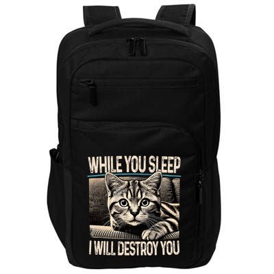 Funny Graphic While You Sleep I Will Destroy You Cat Impact Tech Backpack
