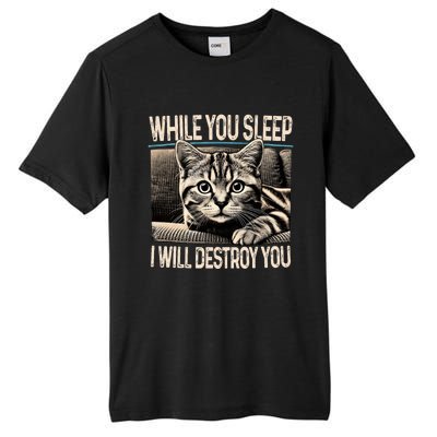 Funny Graphic While You Sleep I Will Destroy You Cat Tall Fusion ChromaSoft Performance T-Shirt