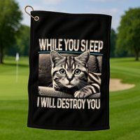 Funny Graphic While You Sleep I Will Destroy You Cat Golf Towel