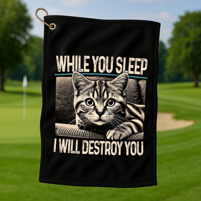 Funny Graphic While You Sleep I Will Destroy You Cat Golf Towel