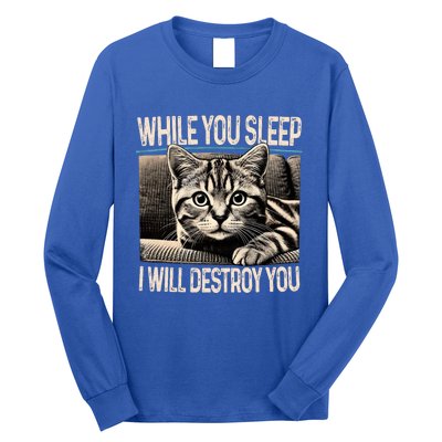 Funny Graphic While You Sleep I Will Destroy You Cat Long Sleeve Shirt