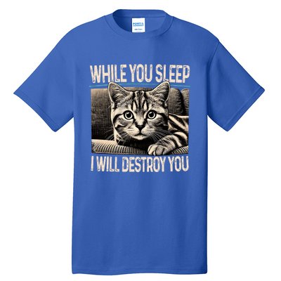 Funny Graphic While You Sleep I Will Destroy You Cat Tall T-Shirt