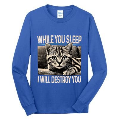 Funny Graphic While You Sleep I Will Destroy You Cat Tall Long Sleeve T-Shirt