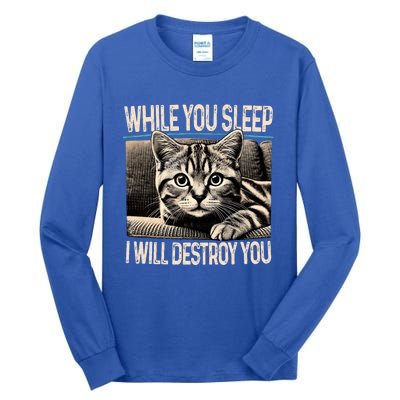 Funny Graphic While You Sleep I Will Destroy You Cat Tall Long Sleeve T-Shirt