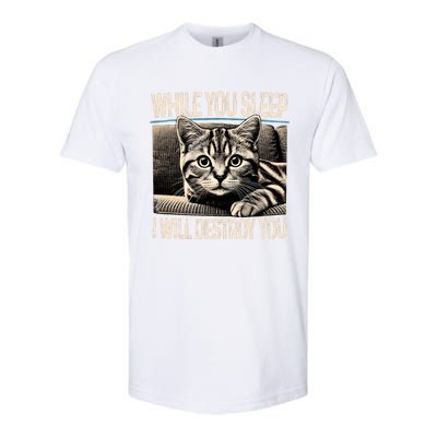 Funny Graphic While You Sleep I Will Destroy You Cat Softstyle CVC T-Shirt