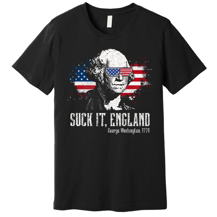 Funny George Washington Suck It England Vintage July 4th Premium T-Shirt