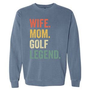 Funny Golfer Wife Mom Golf Legend Golfing Mother Gift Garment-Dyed Sweatshirt