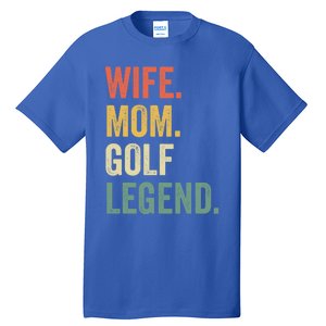 Funny Golfer Wife Mom Golf Legend Golfing Mother Gift Tall T-Shirt