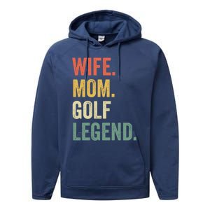 Funny Golfer Wife Mom Golf Legend Golfing Mother Gift Performance Fleece Hoodie