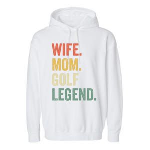 Funny Golfer Wife Mom Golf Legend Golfing Mother Gift Garment-Dyed Fleece Hoodie