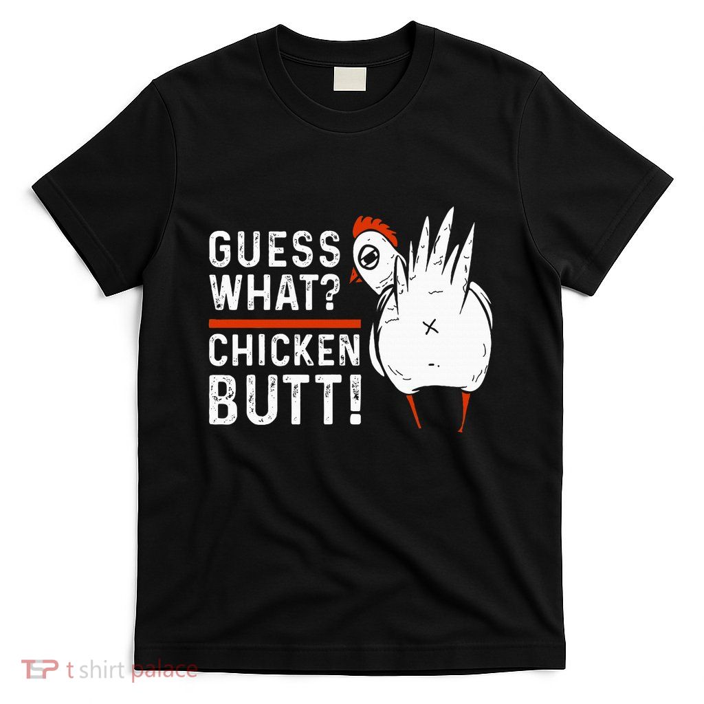 Funny Guess What Chicken Butt! T-Shirt