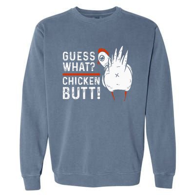 Funny Guess What Chicken Butt! Garment-Dyed Sweatshirt