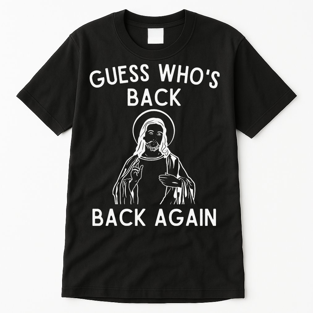 Funny Guess Whos Back Back Again Easter Jesus Christian Tall T-Shirt
