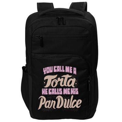 Foos Gone Wild You Call Me A Torta He Calls Me His Pan Dulce Impact Tech Backpack