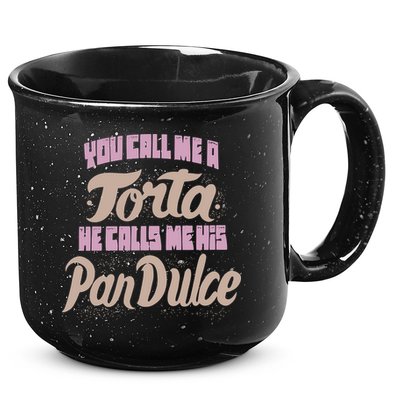 Foos Gone Wild You Call Me A Torta He Calls Me His Pan Dulce 15oz Campfire Ceramic Mug