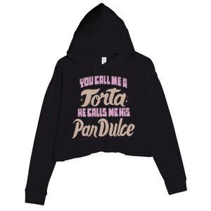 Foos Gone Wild You Call Me A Torta He Calls Me His Pan Dulce Crop Fleece Hoodie